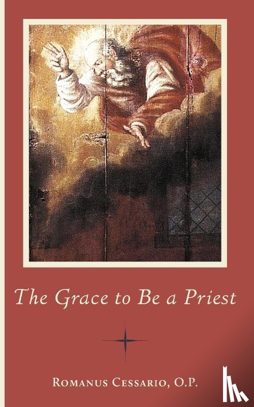 Cessario, Romanus - The Grace to Be a Priest