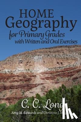Edwards, Amy M. - Home Geography for Primary Grades with Written and Oral Exercises