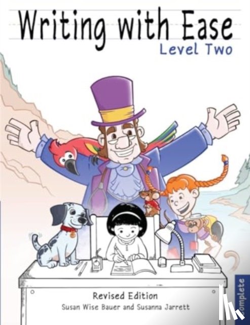 Bauer, Susan Wise, Jarrett, Susanna - Writing With Ease 2, Complete Revised Edition