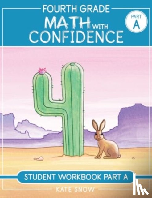 Snow, Kate - Fourth Grade Math with Confidence Student Workbook A