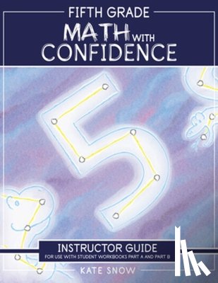 Snow, Kate - Fifth Grade Math with Confidence Instructor Guide