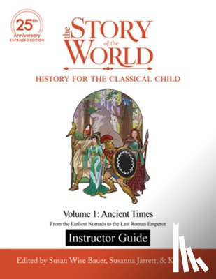  - Instructor Guide to The Story of the World, Volume 1: Ancient Times, 25th Anniversary Expanded Edition