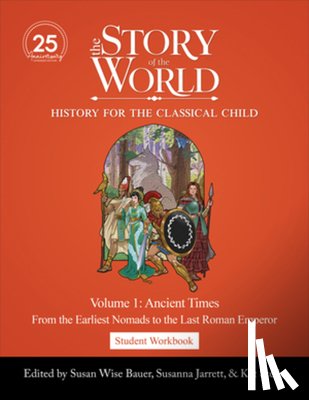 - Student Workbook to The Story of the World, Volume 1: Ancient Times, 25th Anniversary Expanded Edition