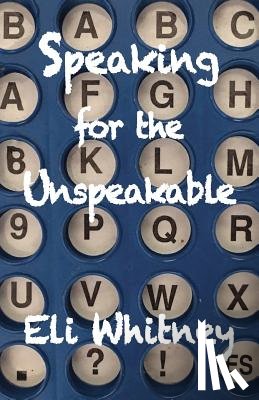 Whitney, Eli - Speaking for the Unspeakable