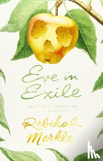 Merkle, Rebekah - Eve in Exile and the Restoration of Femininity