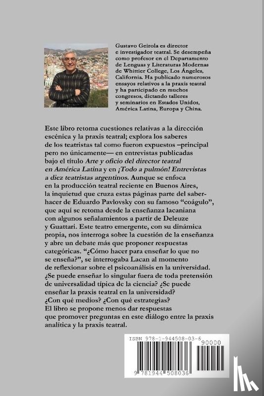 Geirola, Gustavo - Praxis teatral. Saberes y ensenanza. Reflexiones a partir del teatro argentino reciente