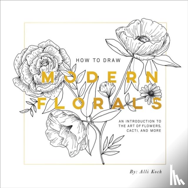 Koch, Alli - How to Draw Modern Florals