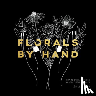 Koch, Alli - Florals By Hand