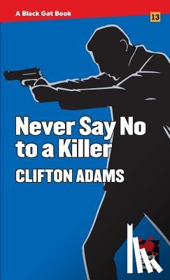 Adams, Clifton - Never Say No to a Killer