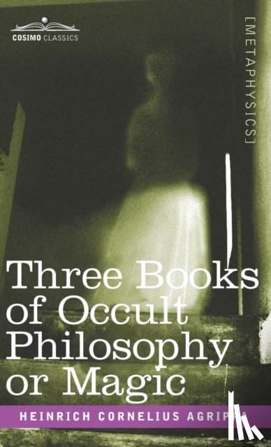 Agrippa, Heinrich Cornelius - The Philosophy of Natural Magic