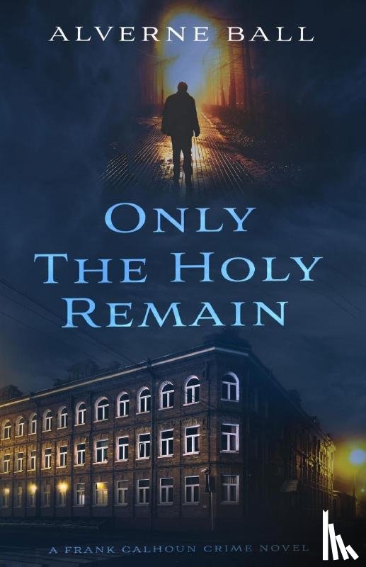 Ball, Alverne - Only The Holy Remain