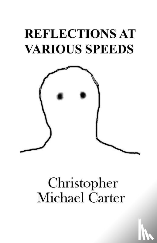 Carter, Christopher Michael - Reflections at Various Speeds