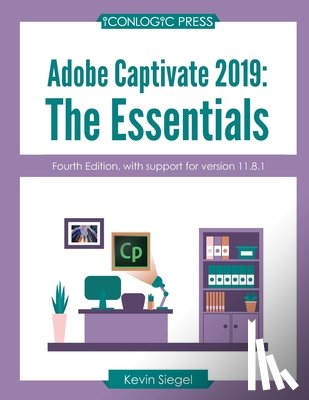 Siegel, Kevin - Adobe Captivate 2019: The Essentials (4th Edition)