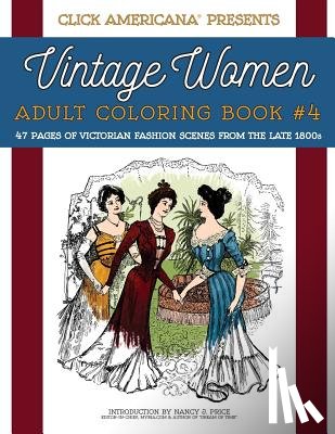 Click Americana - Vintage Women: Adult Coloring Book #4: Victorian Fashion Scenes from the Late 1800s