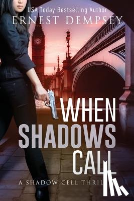 Dempsey, Ernest - When Shadows Call: A Shadow Cell Thriller