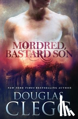 Clegg, Douglas - Mordred, Bastard Son
