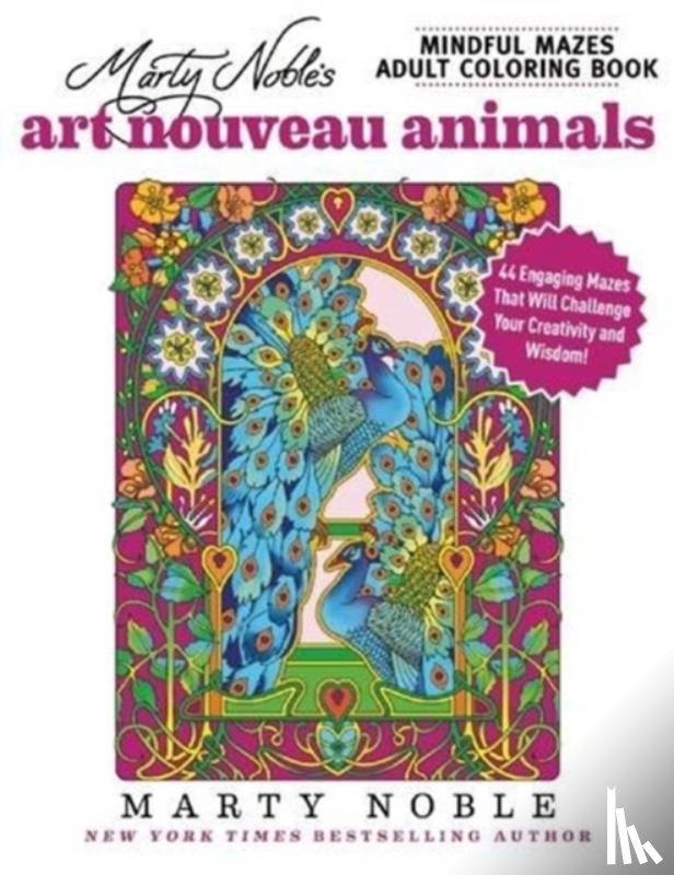 Marty Noble - Marty Noble's Mindful Mazes Adult Coloring Book: Art Nouveau Animals