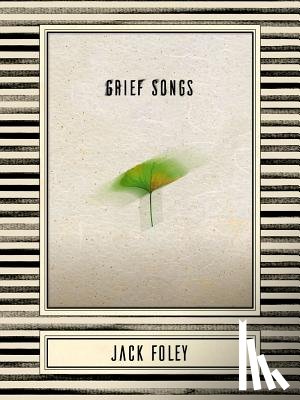 Foley, Jack - Grief Songs