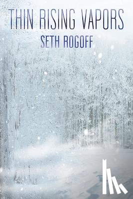 Rogoff, Seth - Thin Rising Vapors