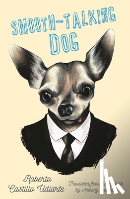 Castillo Udiarte, Roberto - Smooth-Talking Dog
