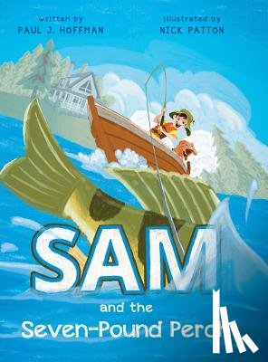 Hoffman, Paul J. - Sam and the Seven-Pound Perch