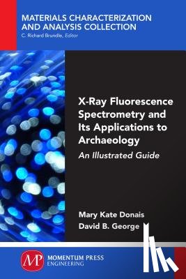 Donais, Mary Kate, George, David B. - X-Ray Fluorescence Spectrometry and Its Applications to Archaeology