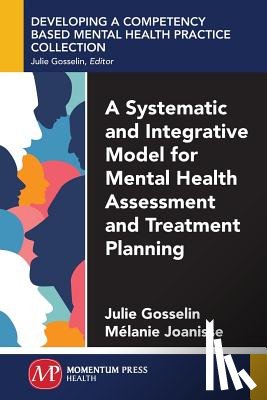 Gosselin, Julie, Joanisse, Melanie - A Systematic and Integrative Model for Mental Health Assessment and Treatment Planning
