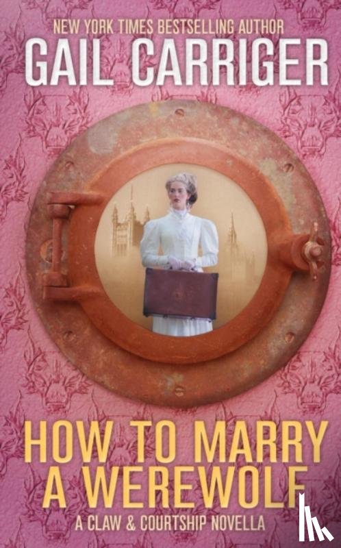Carriger, Gail - How To Marry A Werewolf