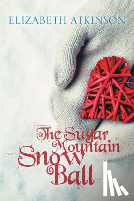 Atkinson, Elizabeth - The Sugar Mountain Snow Ball