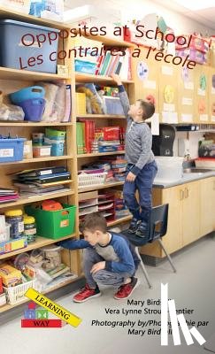 Birdsell, Mary (PhD in Special Education University of Kansas), Stroup-Rentier, Vera Lynne - Opposites at School/ Les contraires a l'ecole
