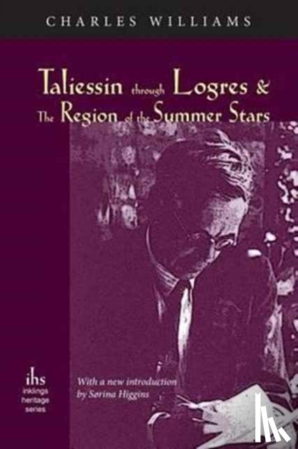 Williams, Charles (University of Washington Tacoma) - Taliessin through Logres and The Region of the Summer Stars