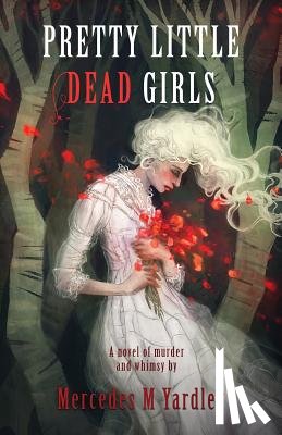 Yardley, Mercedes M - Pretty Little Dead Girls