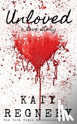Regnery, Katy - Unloved, a love story