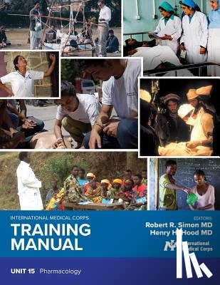 Simon, Robert R. - International Medical Corps Training Manual: Unit 15: Pharmacology