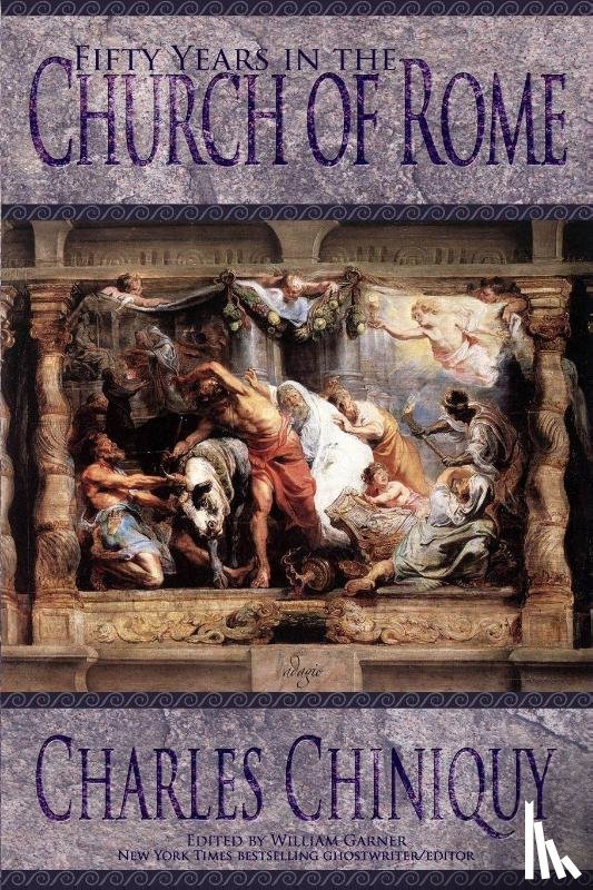 Chiniquy, Charles - Fifty Years in the Church of Rome