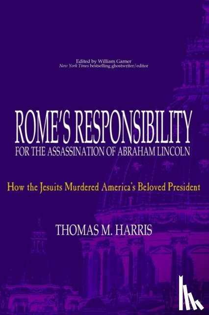 Harris, Thomas M - Rome's Responsibility for the Assassination of Abraham Lincoln