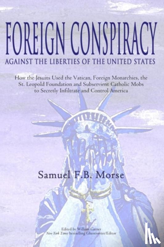Morse, Samuel Fb - Foreign Conspiracy Against the Liberties of the United States