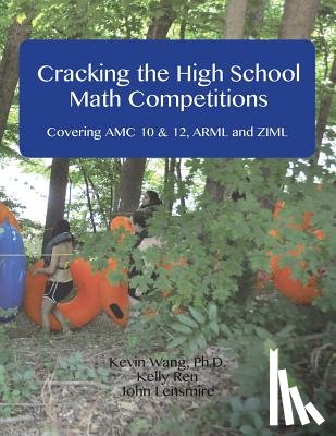 Ren, Kelly - Cracking the High School Math Competitions: Covering AMC 10 & 12, Arml and Ziml