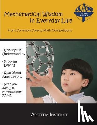 Ren, Kelly - Mathematical Wisdom in Everyday Life: From Common Core to Math Competitions