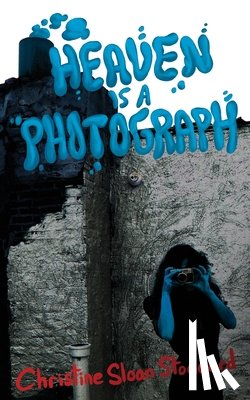 Sloan Stoddard, Christine - Heaven is a Photograph