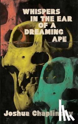 Chaplinsky, Joshua - Whispers in the Ear of a Dreaming Ape