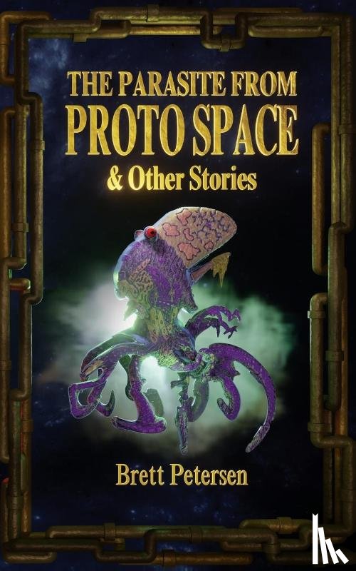 Petersen, Brett - The Parasite From Proto Space & Other Stories