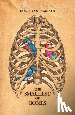 Walrath, Holly Lyn - The Smallest of Bones