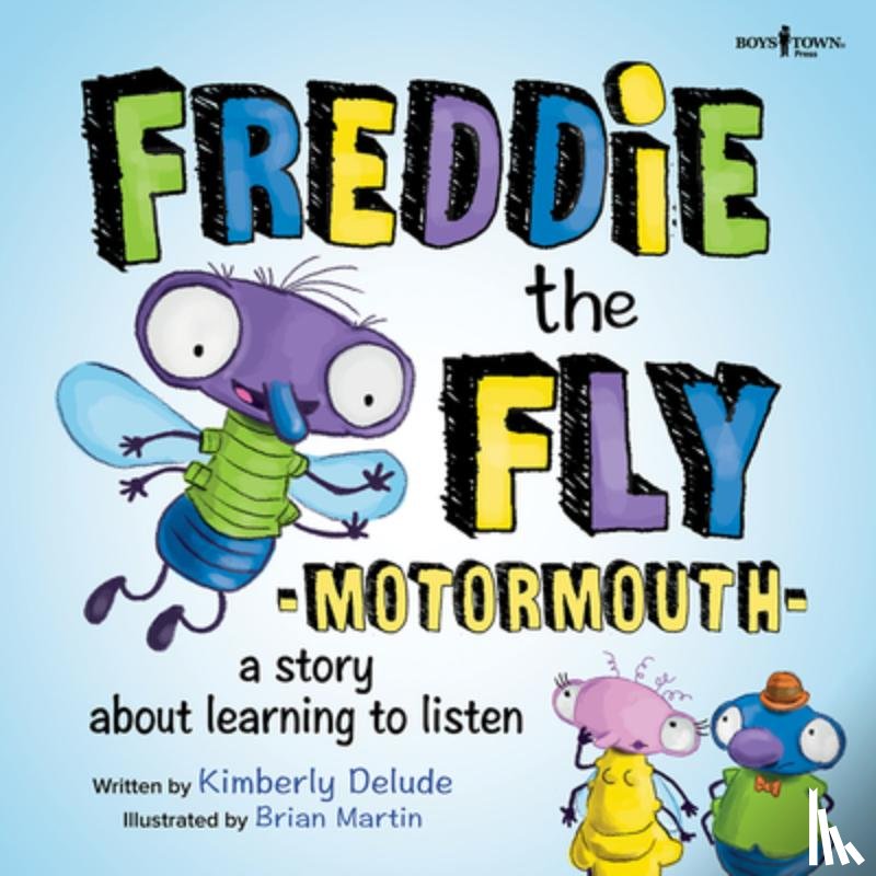 Delude, Kimberly - Freddie the Fly: Motormouth: A Story about Learning to Listen Volume 1