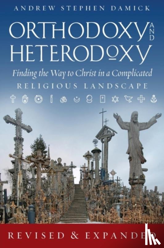Damick, Andrew S - Orthodoxy and Heterodoxy