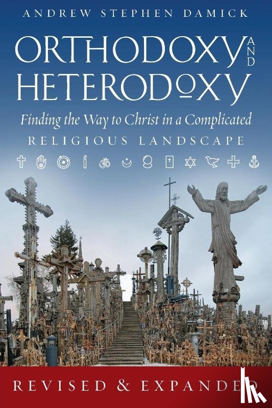 Damick, Andrew S - Orthodoxy and Heterodoxy