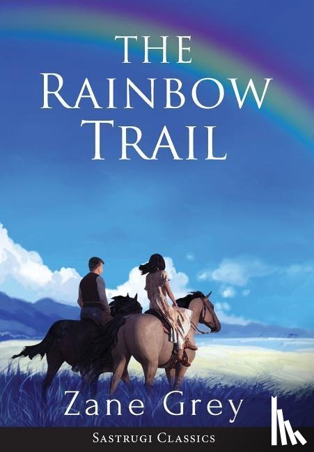 Grey, Zane - The Rainbow Trail (Annotated)