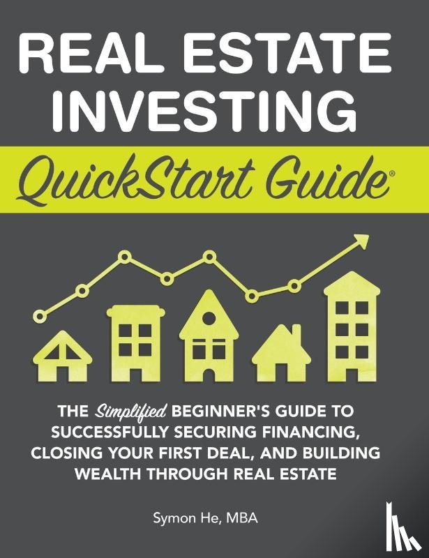 He, Symon - Real Estate Investing QuickStart Guide