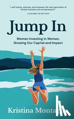 Montague, Kristina - Jump In: Women Investing in Women, Growing Our Capital and Impact