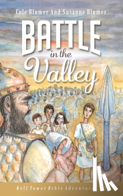 Blumer, Susanne - Battle In The Valley: The Story of David and Goliath
